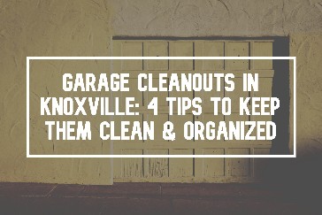 Garage Cleanouts in Knoxville